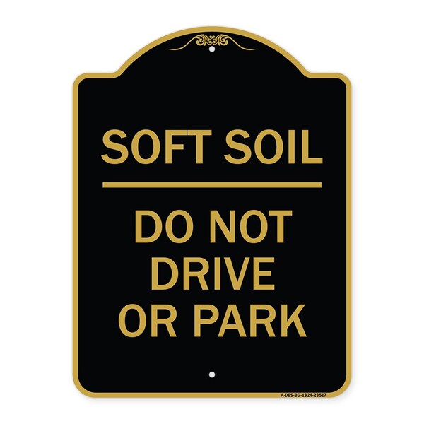 Outdoor-Grade Soft Soil Do Not Drive or Park, Black & Gold Aluminum Sign, 18" x 24", BG-1824-23517
